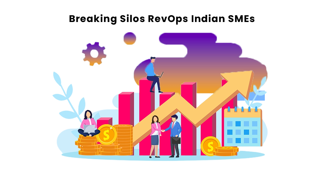 Breaking Silos in Indian SMEs: How RevOps Aligns Sales, Marketing, and Customer Success